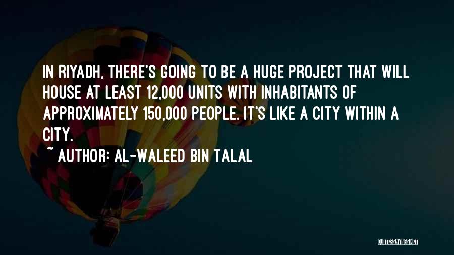 Bin Talal Quotes By Al-Waleed Bin Talal
