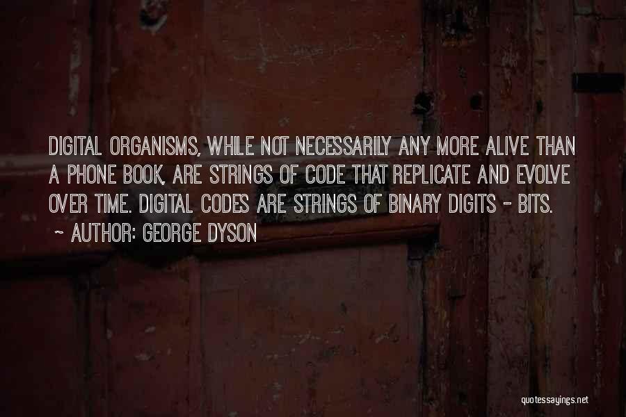 Binary Codes Quotes By George Dyson
