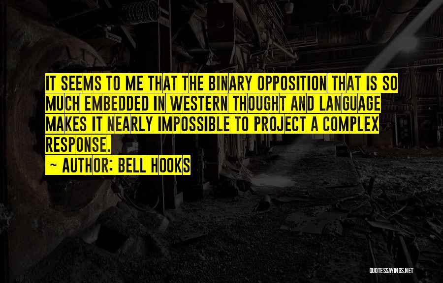 Binary Opposition Quotes By Bell Hooks