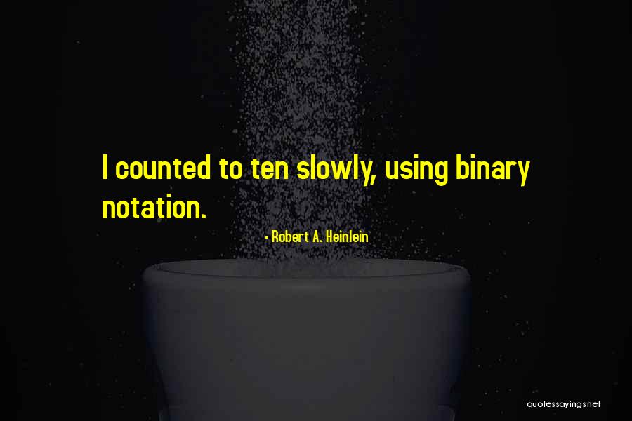 Binary Quotes By Robert A. Heinlein Binary Quotes By Robert A. Heinlein