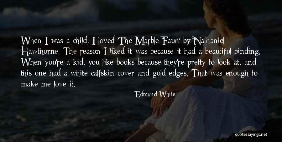 Binding Love Quotes By Edmund White