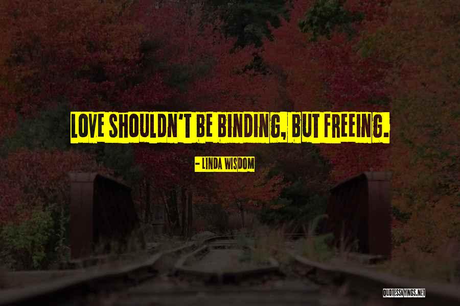 Binding Love Quotes By Linda Wisdom Binding Love Quotes By Linda Wisdom