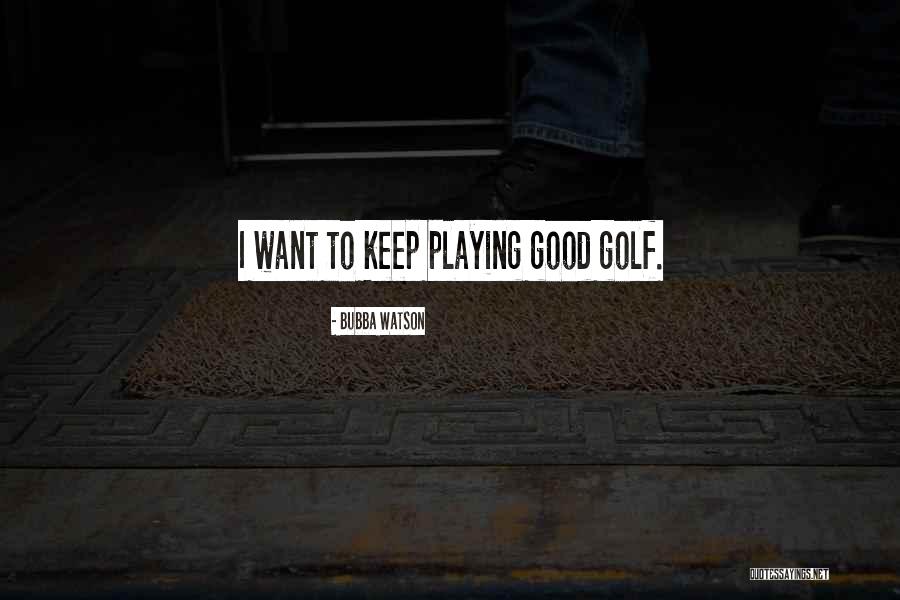 Bindingsangst Quotes By Bubba Watson