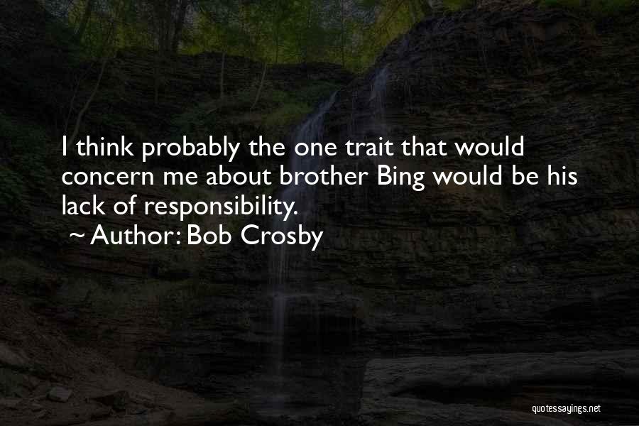 Bing Quotes By Bob Crosby