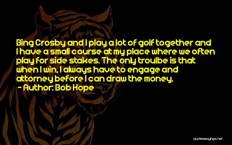 Bing Quotes By Bob Hope