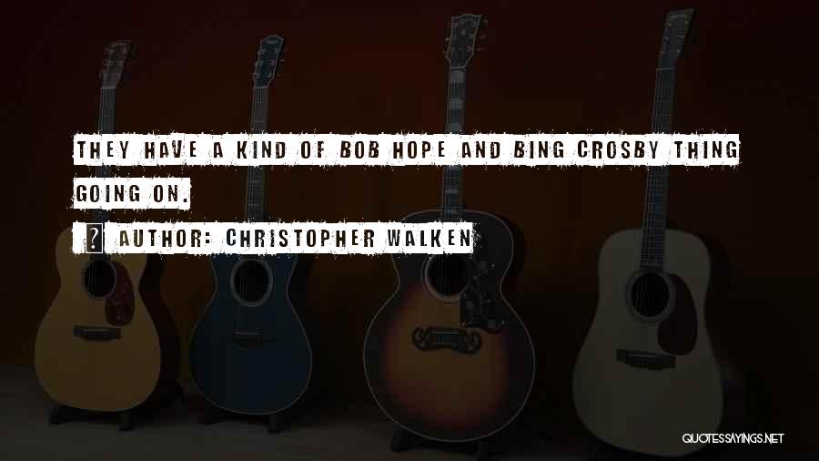 Bing Quotes By Christopher Walken