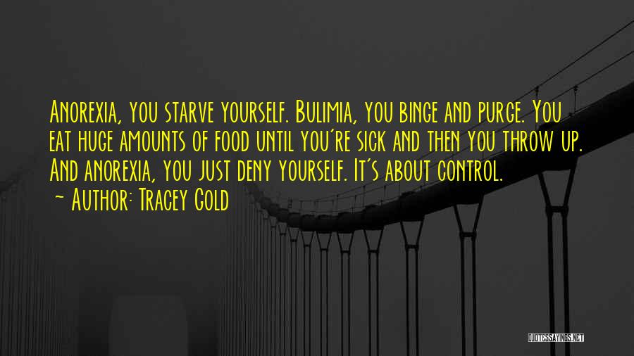 Binge And Purge Quotes By Tracey Gold