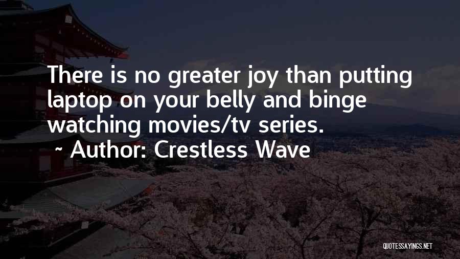 Binge Watching Quotes By Crestless Wave