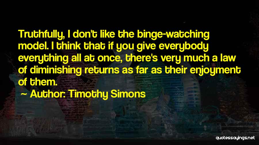 Binge Watching Quotes By Timothy Simons