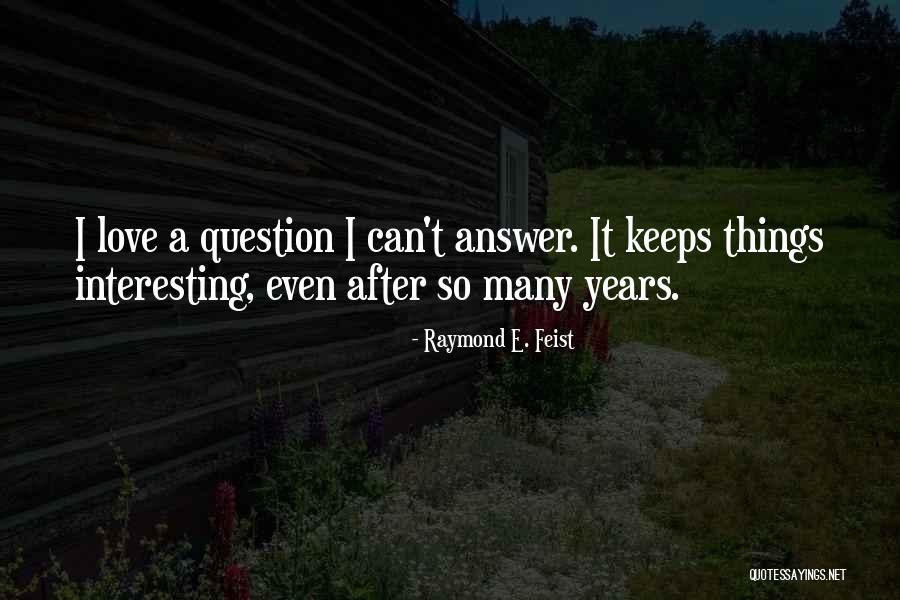 Binnendijk Artist Quotes By Raymond E. Feist Binnendijk Artist Quotes By Raymond E. Feist