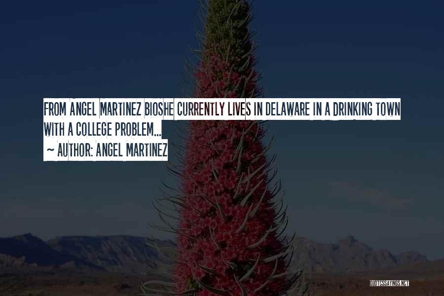 Bio Quotes By Angel Martinez