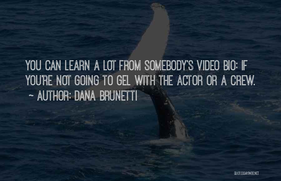 Bio Quotes By Dana Brunetti