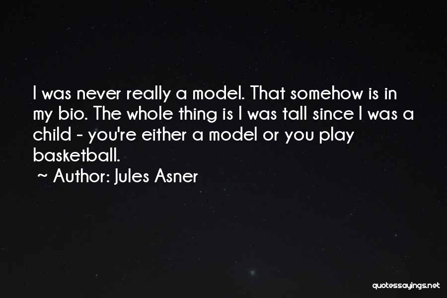 Bio Quotes By Jules Asner