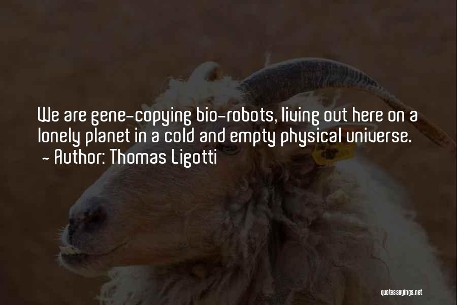 Bio Quotes By Thomas Ligotti