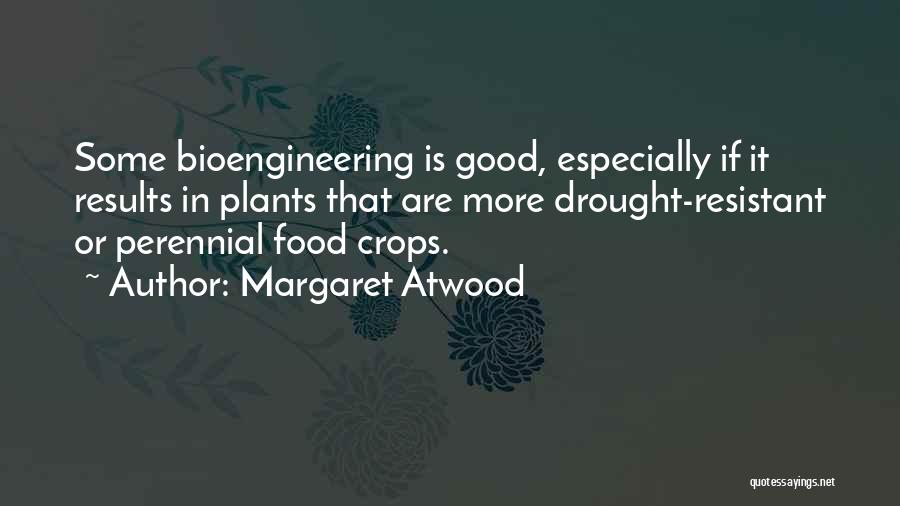 Bioengineering Quotes By Margaret Atwood