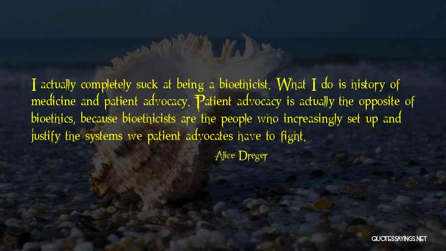 Bioethicists Are Quotes By Alice Dreger Bioethicists Are Quotes By Alice Dreger