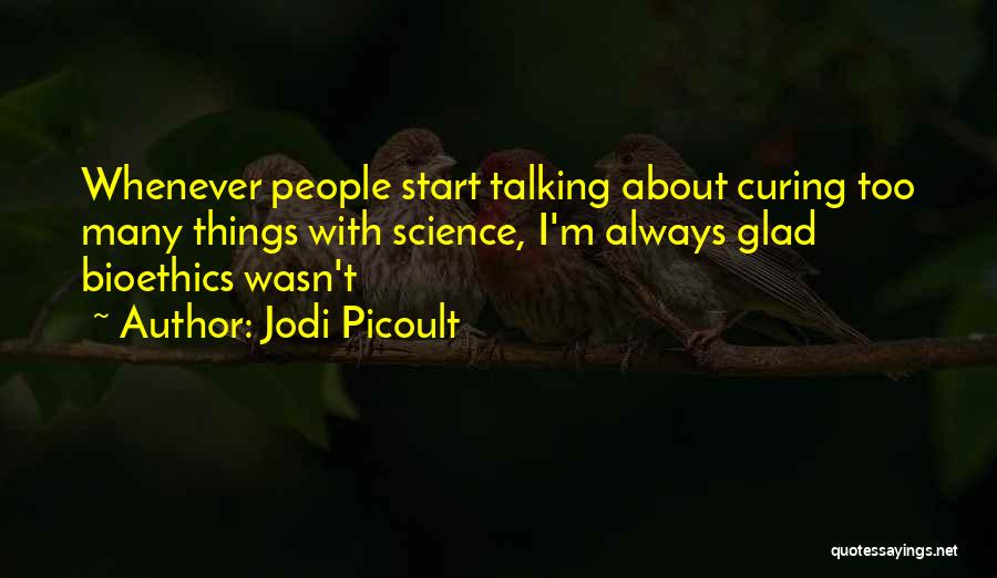 Bioethics Quotes By Jodi Picoult