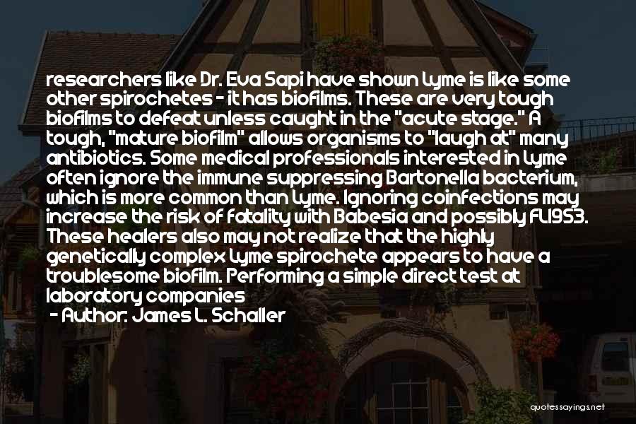 Biofilm Quotes By James L. Schaller