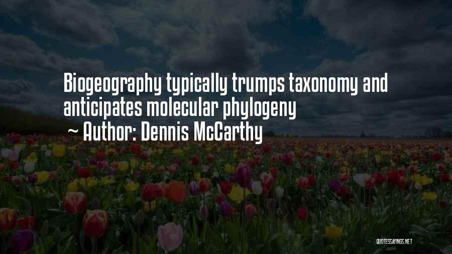 Biogeography Quotes By Dennis McCarthy