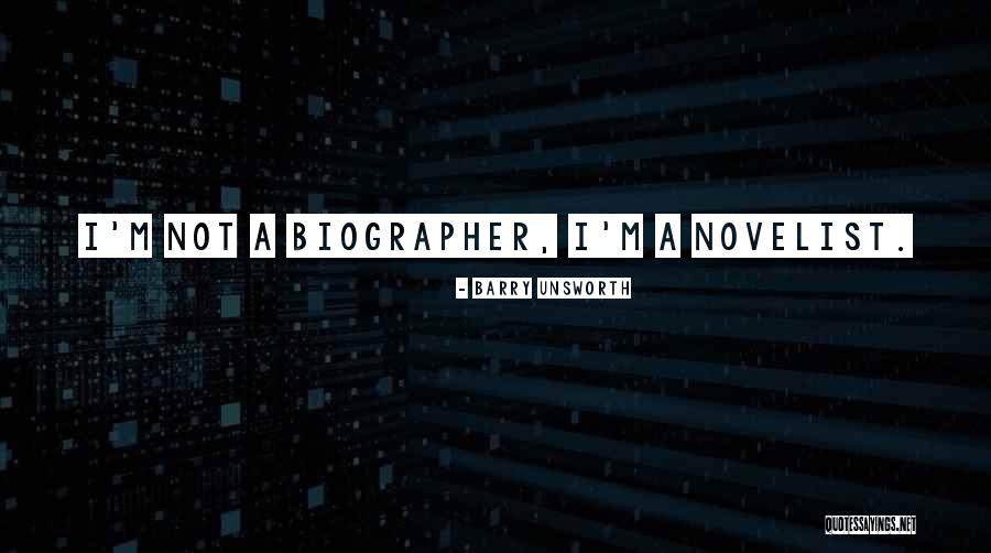 Biographer Quotes By Barry Unsworth Biographer Quotes By Barry Unsworth