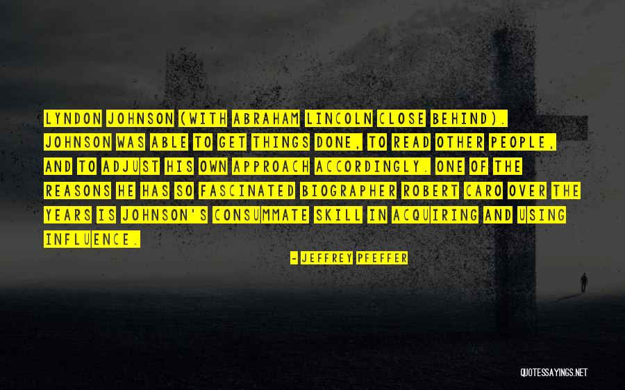 Biographer Quotes By Jeffrey Pfeffer Biographer Quotes By Jeffrey Pfeffer