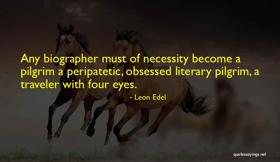Biographer Quotes By Leon Edel Biographer Quotes By Leon Edel