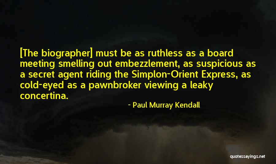Biographer Quotes By Paul Murray Kendall Biographer Quotes By Paul Murray Kendall