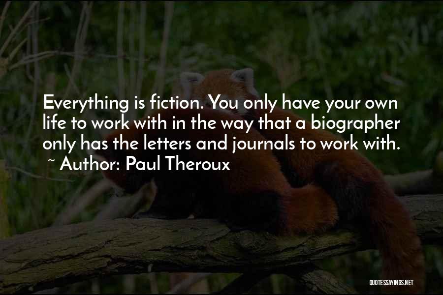 Biographer Quotes By Paul Theroux