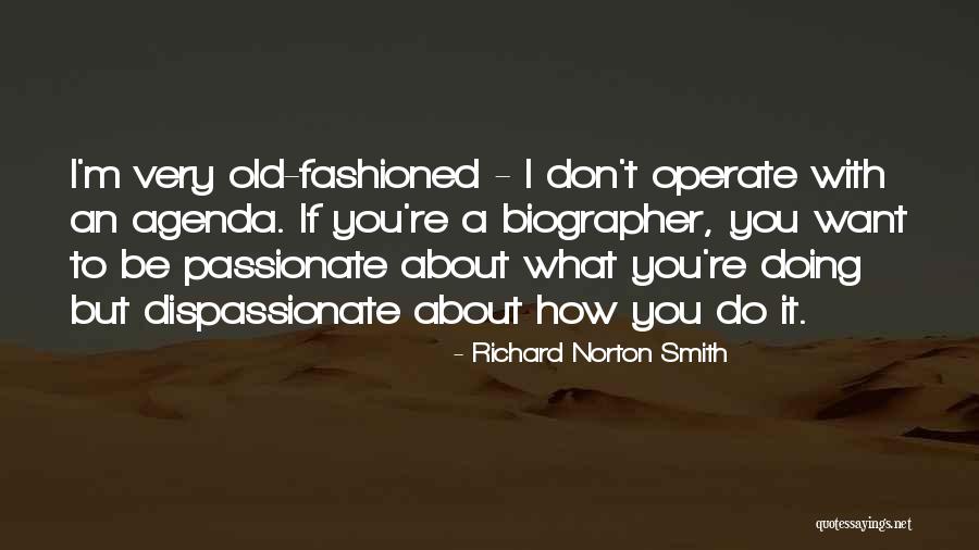 Biographer Quotes By Richard Norton Smith Biographer Quotes By Richard Norton Smith