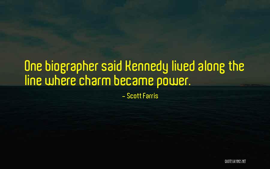 Biographer Quotes By Scott Farris Biographer Quotes By Scott Farris