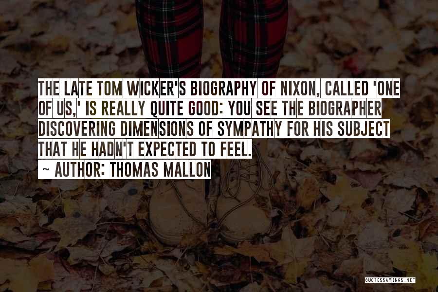 Biographer Quotes By Thomas Mallon