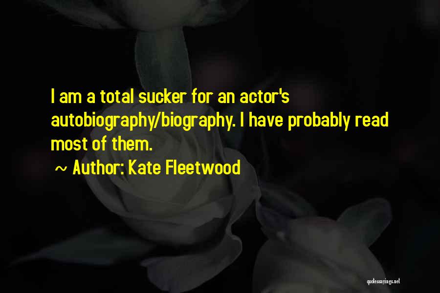 Biography And Autobiography Quotes By Kate Fleetwood