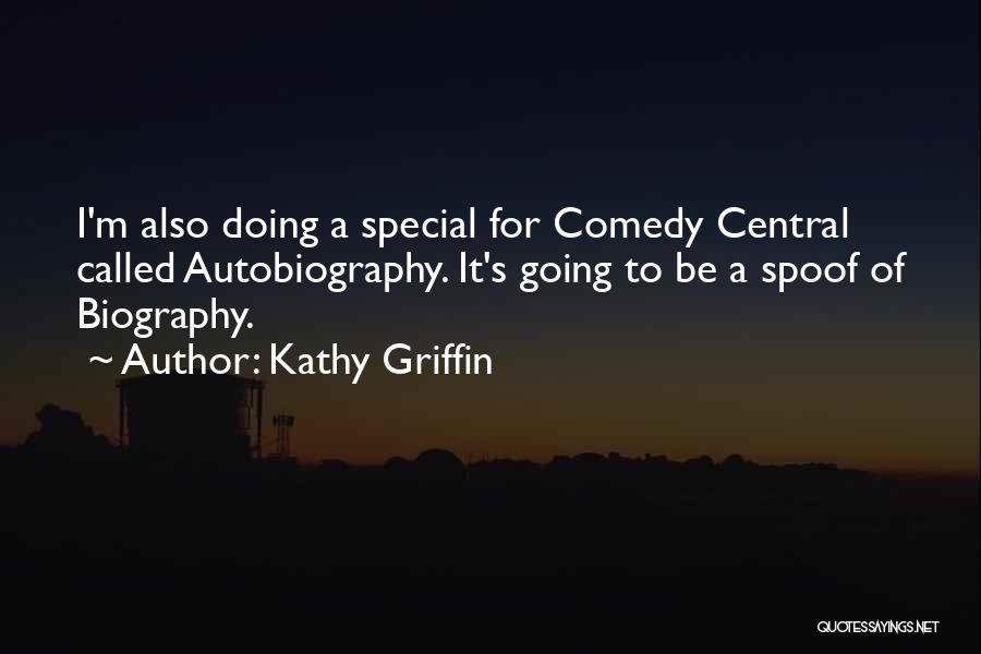 Biography And Autobiography Quotes By Kathy Griffin