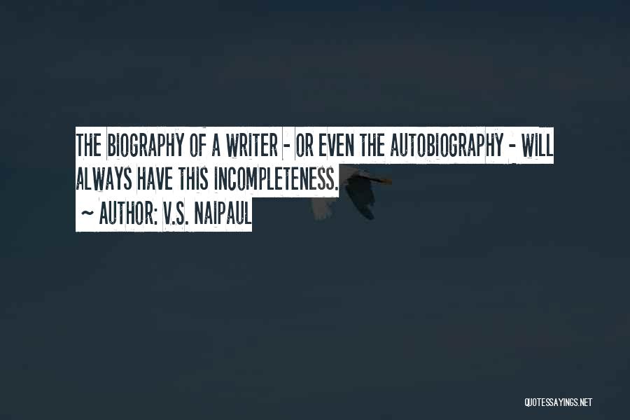 Biography And Autobiography Quotes By V.S. Naipaul