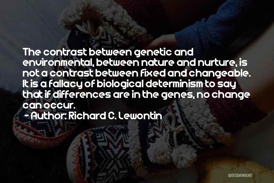 Biological Determinism Quotes By Richard C. Lewontin