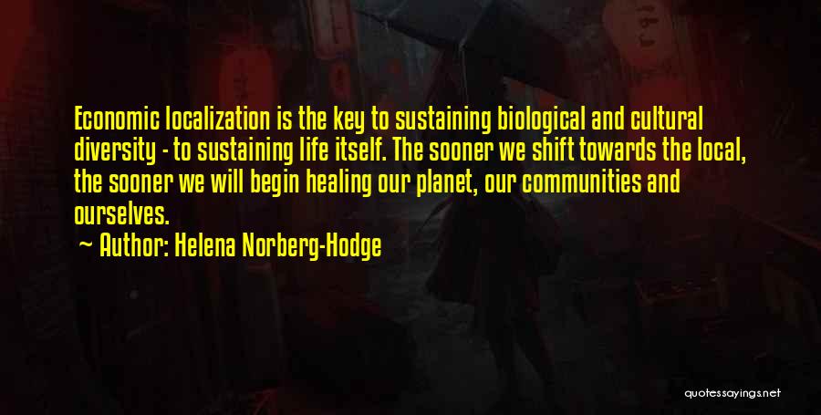 Biological Diversity Quotes By Helena Norberg-Hodge