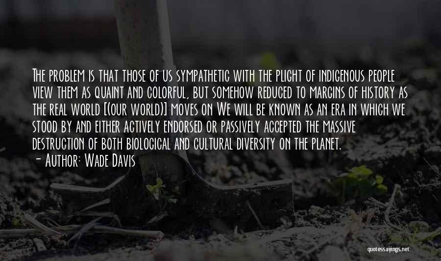 Biological Diversity Quotes By Wade Davis