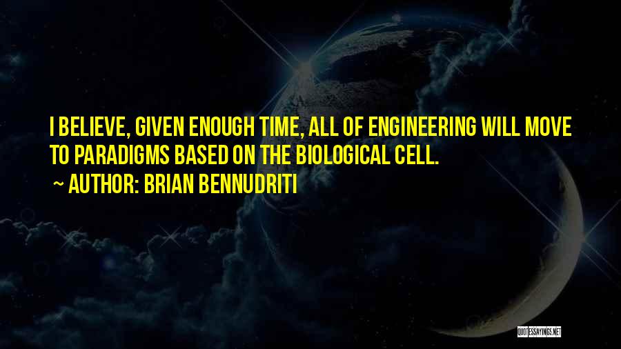 Biological Engineering Quotes By Brian Bennudriti