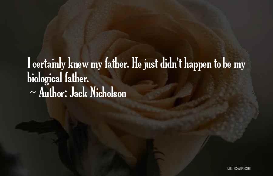 Biological Father Quotes By Jack Nicholson