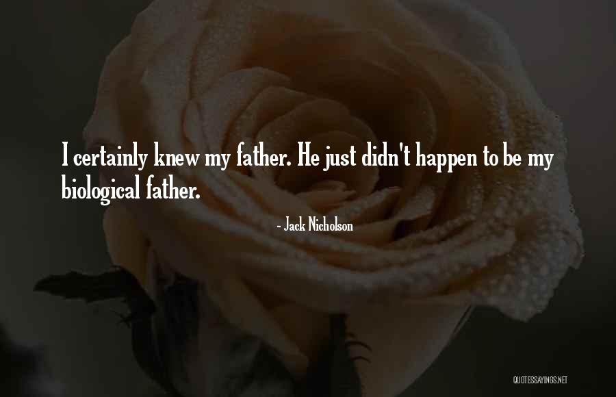 Biological Father Quotes By Jack Nicholson