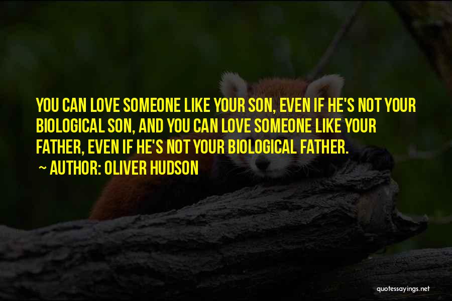 Biological Father Quotes By Oliver Hudson