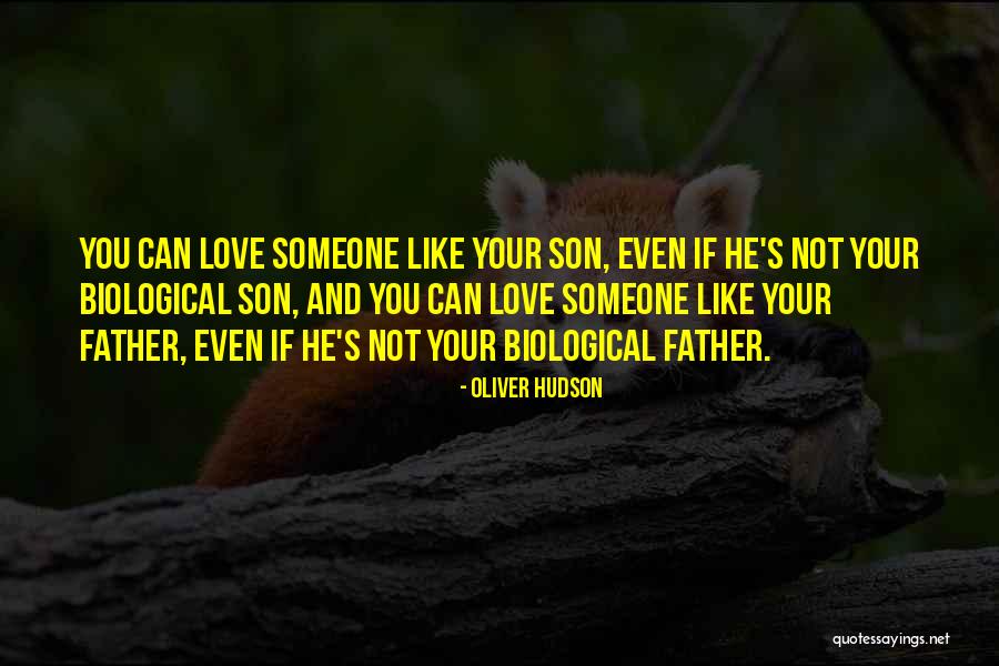 Biological Father Quotes By Oliver Hudson