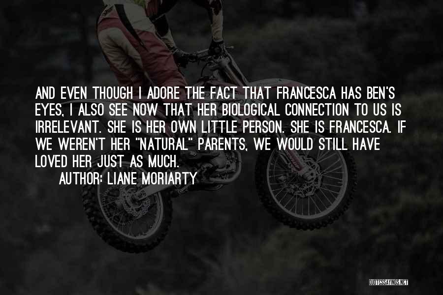 Biological Parents Quotes By Liane Moriarty