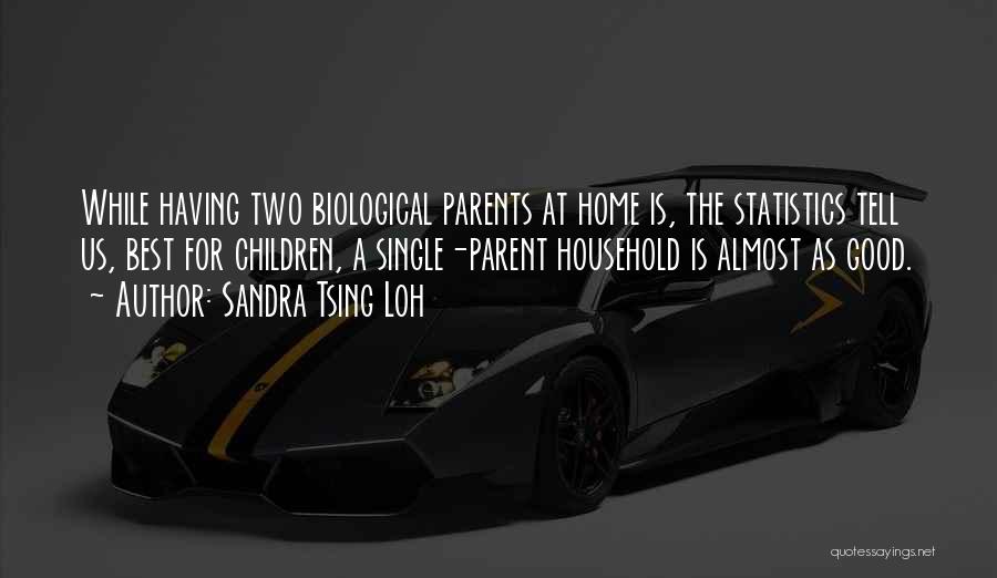 Biological Parents Quotes By Sandra Tsing Loh