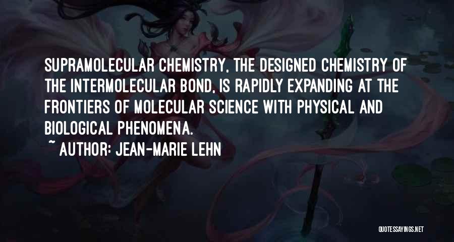 Biological Science Quotes By Jean-Marie Lehn