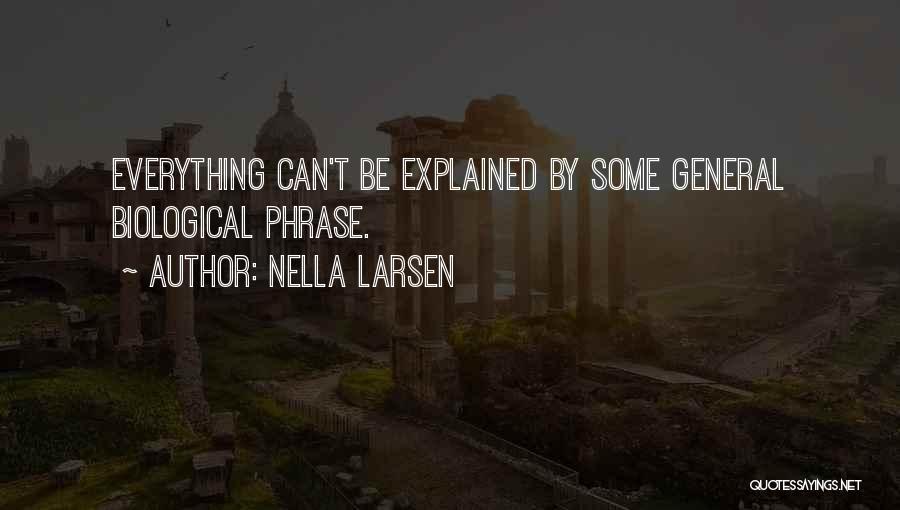 Biological Science Quotes By Nella Larsen