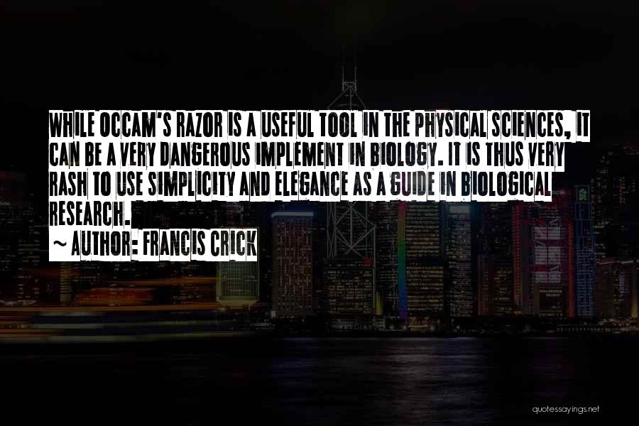 Biological Sciences Quotes By Francis Crick