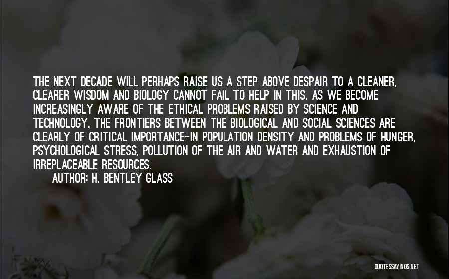 Biological Sciences Quotes By H. Bentley Glass