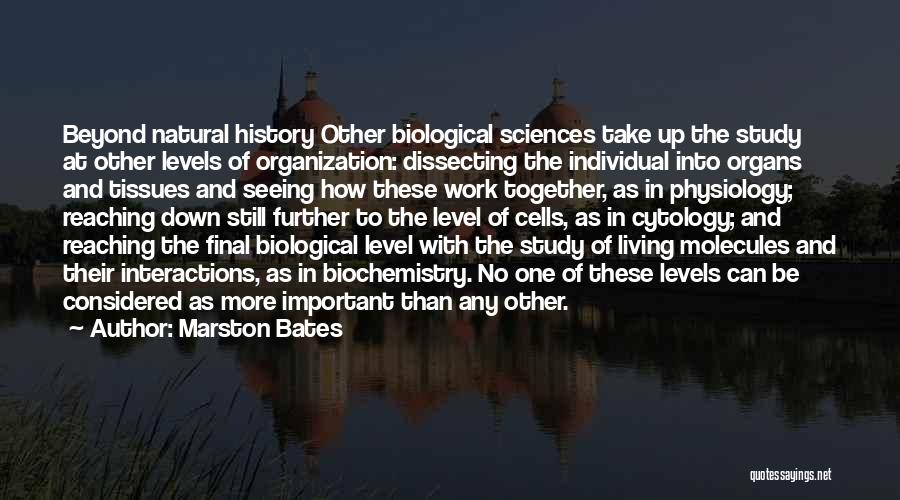 Biological Sciences Quotes By Marston Bates
