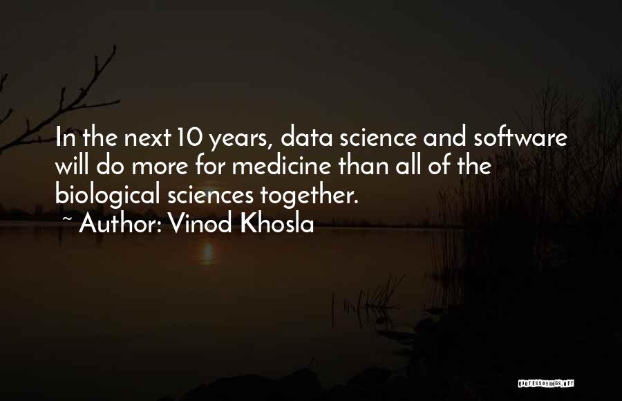 Biological Sciences Quotes By Vinod Khosla